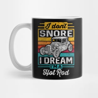 I Don't Snore I Dream I'm A Hot Rod Mug